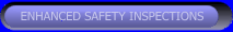 ENHANCED SAFETY INSPECTIONS